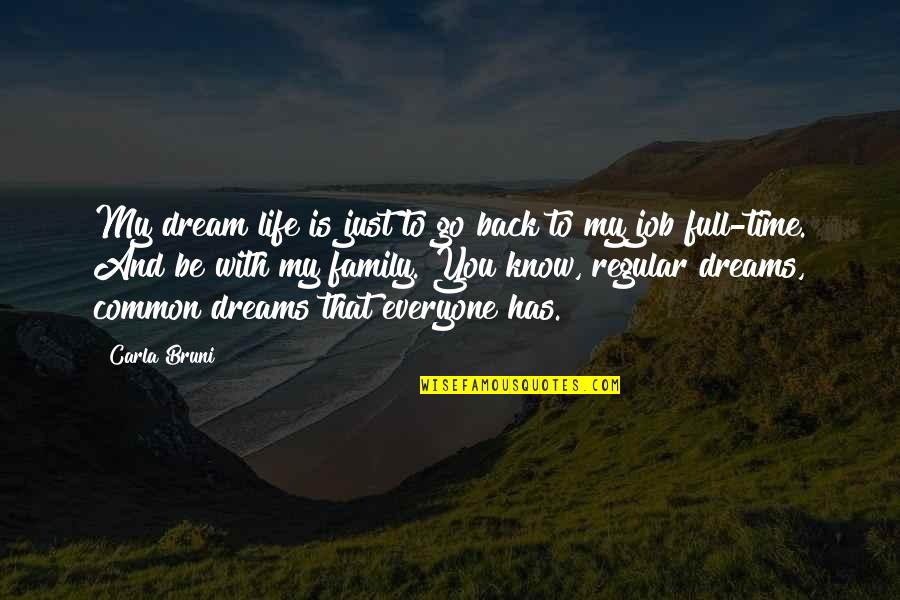 Life Full Of Dreams Quotes By Carla Bruni: My dream life is just to go back