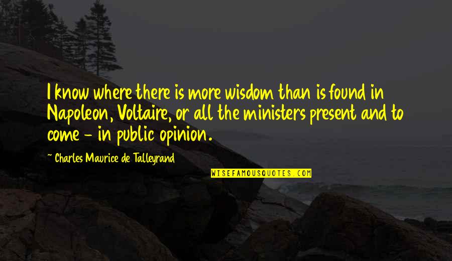 Life Full Of Pain Quotes By Charles Maurice De Talleyrand: I know where there is more wisdom than