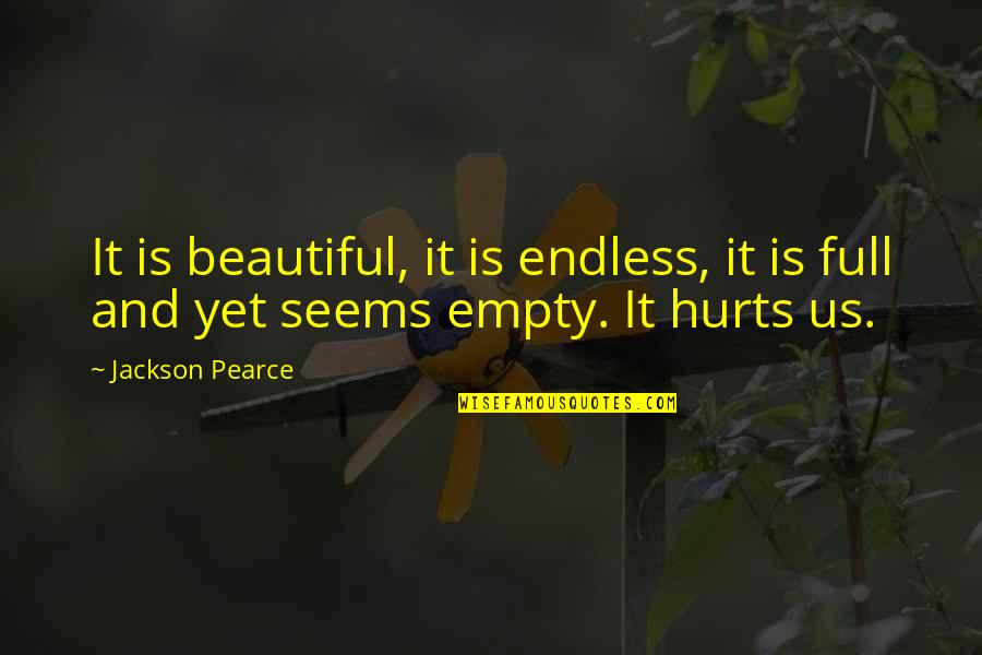 Life Full Of Pain Quotes By Jackson Pearce: It is beautiful, it is endless, it is