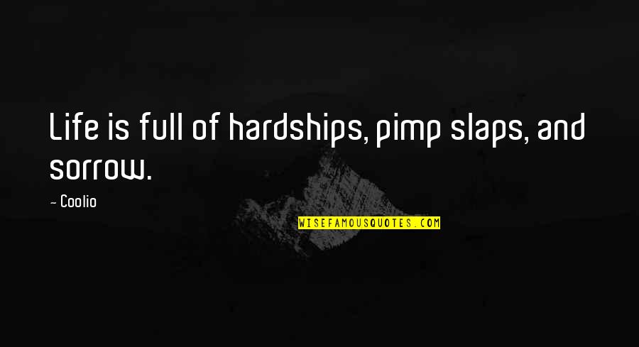 Life Full Quotes By Coolio: Life is full of hardships, pimp slaps, and