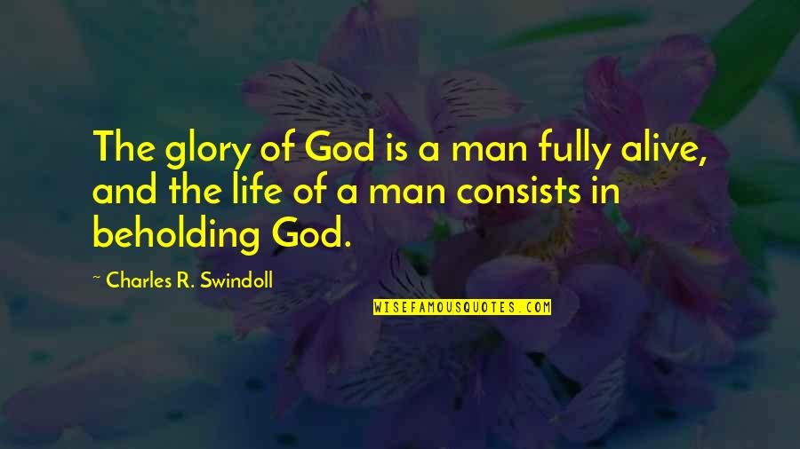 Life Fully Quotes By Charles R. Swindoll: The glory of God is a man fully Life Fully Quotes By Charles R. Swindoll: The glory of God is a man fully