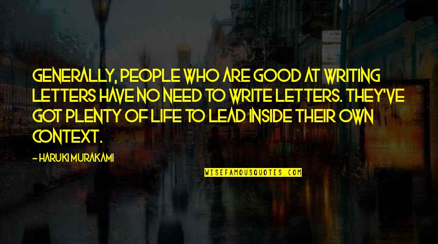 Life Generally Quotes By Haruki Murakami: Generally, people who are good at writing letters