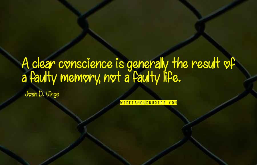 Life Generally Quotes By Joan D. Vinge: A clear conscience is generally the result of