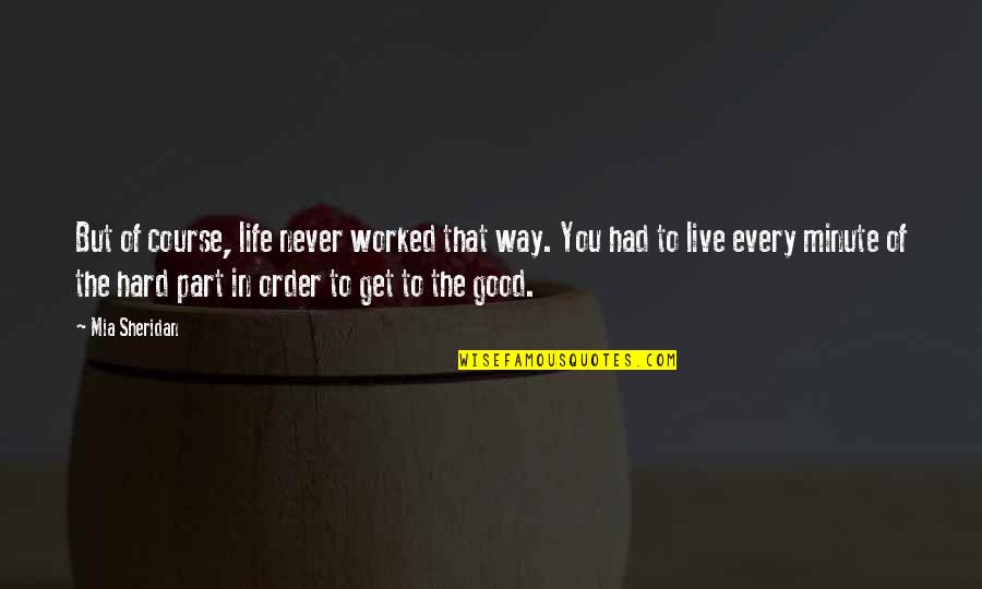 Life Get Hard Quotes By Mia Sheridan: But of course, life never worked that way.