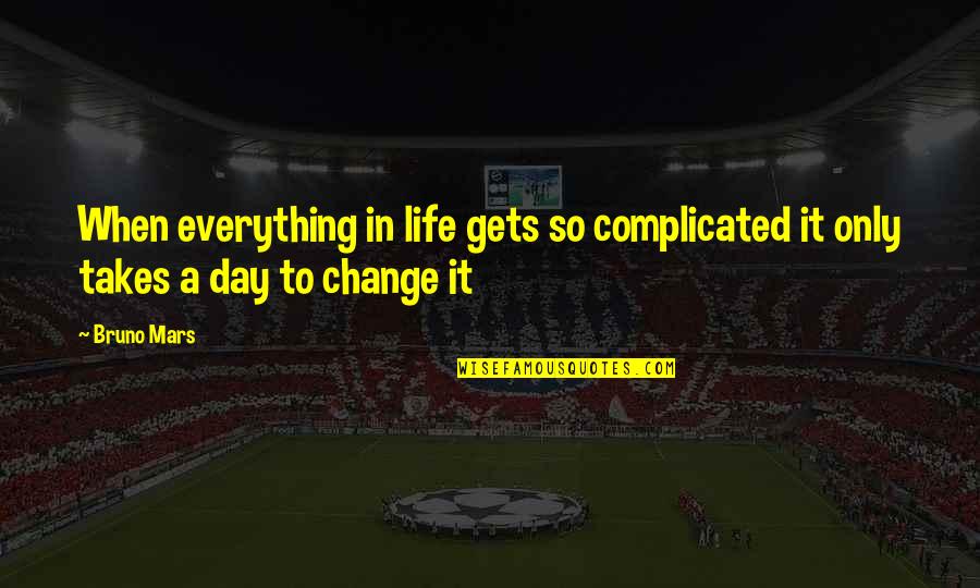 Life Gets Complicated Quotes By Bruno Mars: When everything in life gets so complicated it