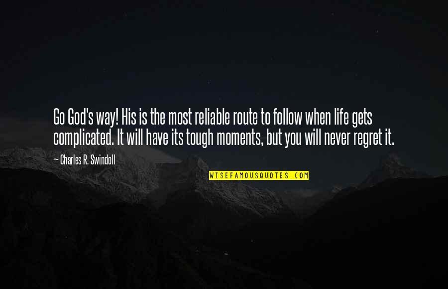 Life Gets Complicated Quotes By Charles R. Swindoll: Go God's way! His is the most reliable Life Gets Complicated Quotes By Charles R. Swindoll: Go God's way! His is the most reliable