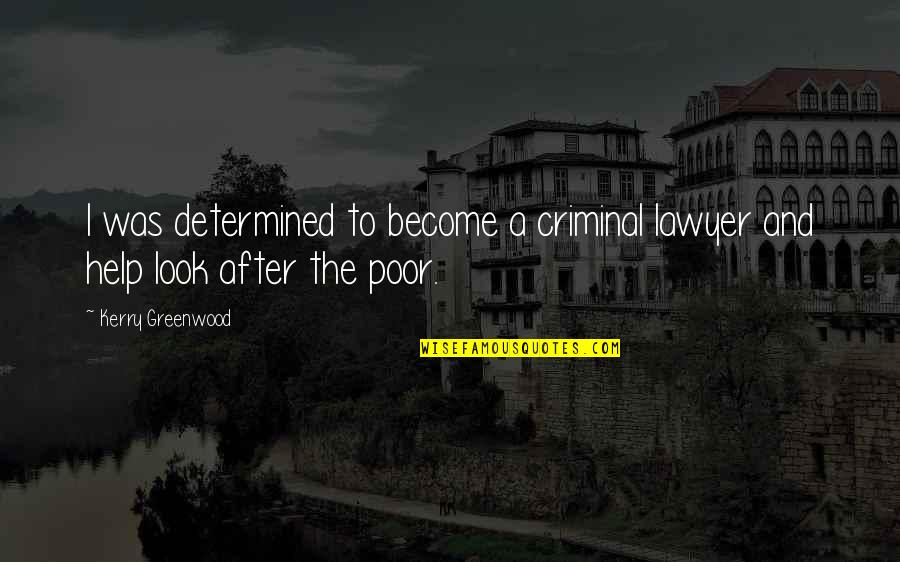 Life Gets Complicated Quotes By Kerry Greenwood: I was determined to become a criminal lawyer
