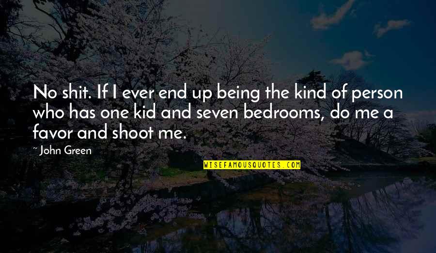 Life Gets Worse Before Gets Better Quotes By John Green: No shit. If I ever end up being