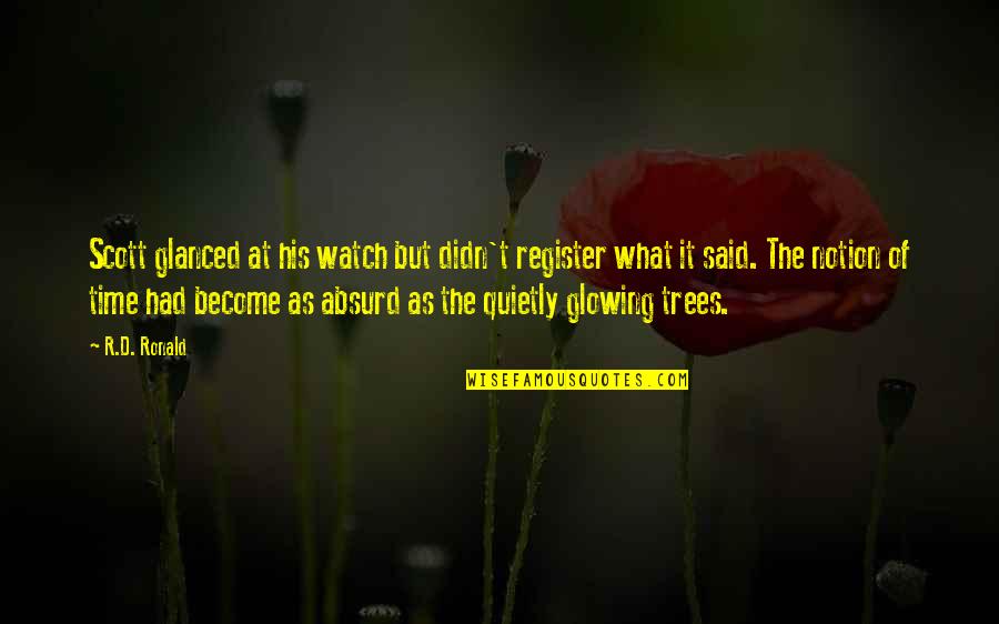 Life Give A Man A Fish Quotes By R.D. Ronald: Scott glanced at his watch but didn't register Life Give A Man A Fish Quotes By R.D. Ronald: Scott glanced at his watch but didn't register