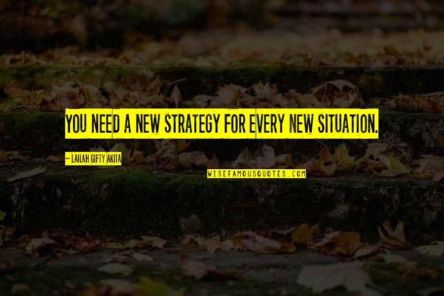 Life Give Up Quotes By Lailah Gifty Akita: You need a new strategy for every new