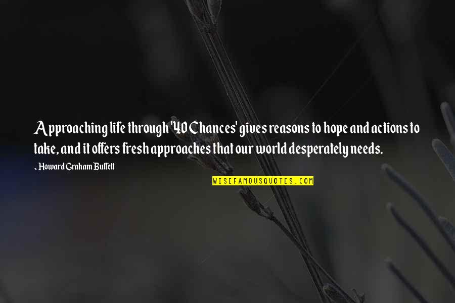 Life Gives Chances Quotes By Howard Graham Buffett: Approaching life through '40 Chances' gives reasons to