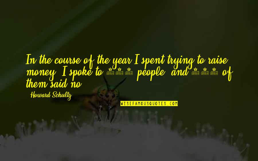 Life Gives You A Fairytale Quotes By Howard Schultz: In the course of the year I spent Life Gives You A Fairytale Quotes By Howard Schultz: In the course of the year I spent