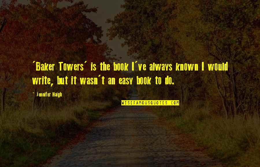 Life Giving Sword Quotes By Jennifer Haigh: 'Baker Towers' is the book I've always known
