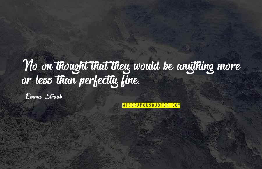 Life Glow Vitamin Quotes By Emma Straub: No on thought that they would be anything