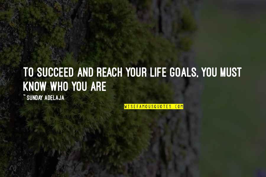 Life Goals Quotes By Sunday Adelaja: To succeed and reach your life goals, you