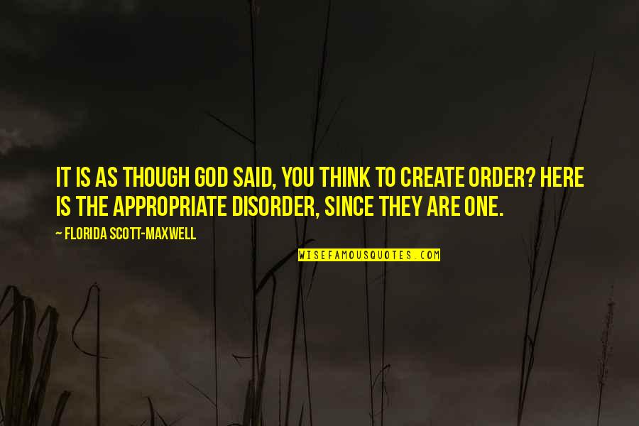 Life God Is Good Quotes By Florida Scott-Maxwell: It is as though God said, You think