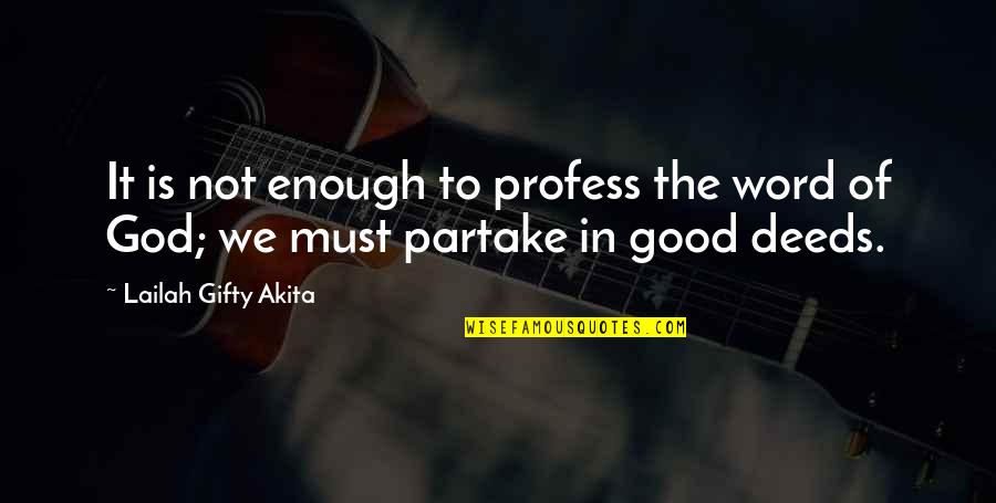 Life God Is Good Quotes By Lailah Gifty Akita: It is not enough to profess the word