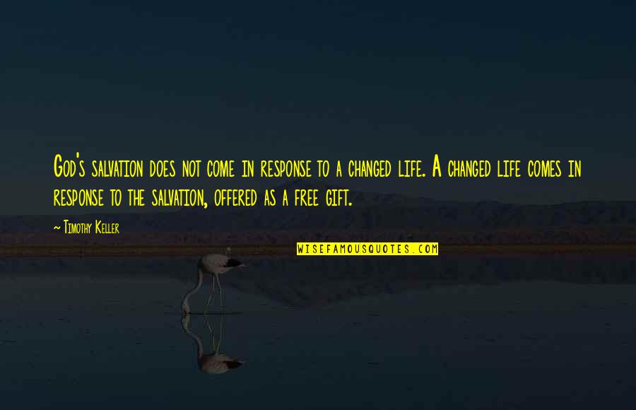 Life God Quotes By Timothy Keller: God's salvation does not come in response to