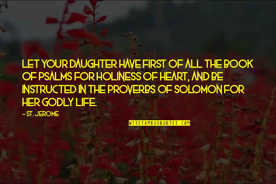 Life Godly Quotes By St. Jerome: Let your daughter have first of all the