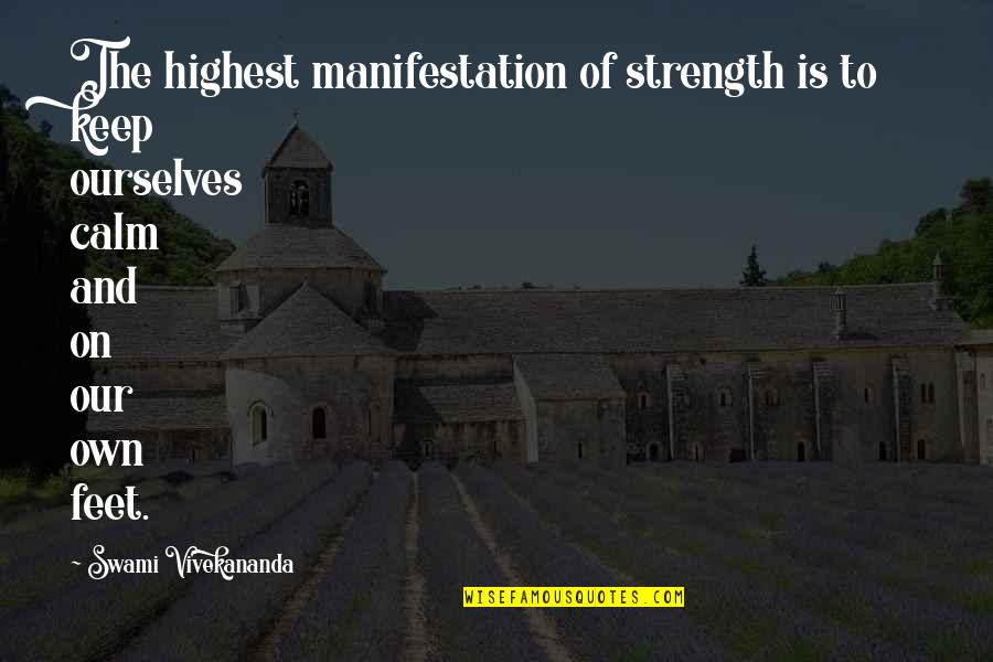 Life Goes On Lyrics Quotes By Swami Vivekananda: The highest manifestation of strength is to keep Life Goes On Lyrics Quotes By Swami Vivekananda: The highest manifestation of strength is to keep
