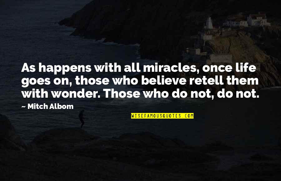 Life Goes On Quotes By Mitch Albom: As happens with all miracles, once life goes