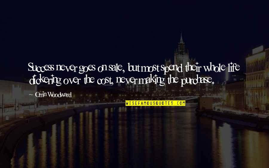 Life Goes On Quotes By Orrin Woodward: Success never goes on sale, but most spend
