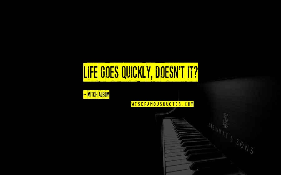 Life Goes So Quickly Quotes By Mitch Albom: Life goes quickly, doesn't it?