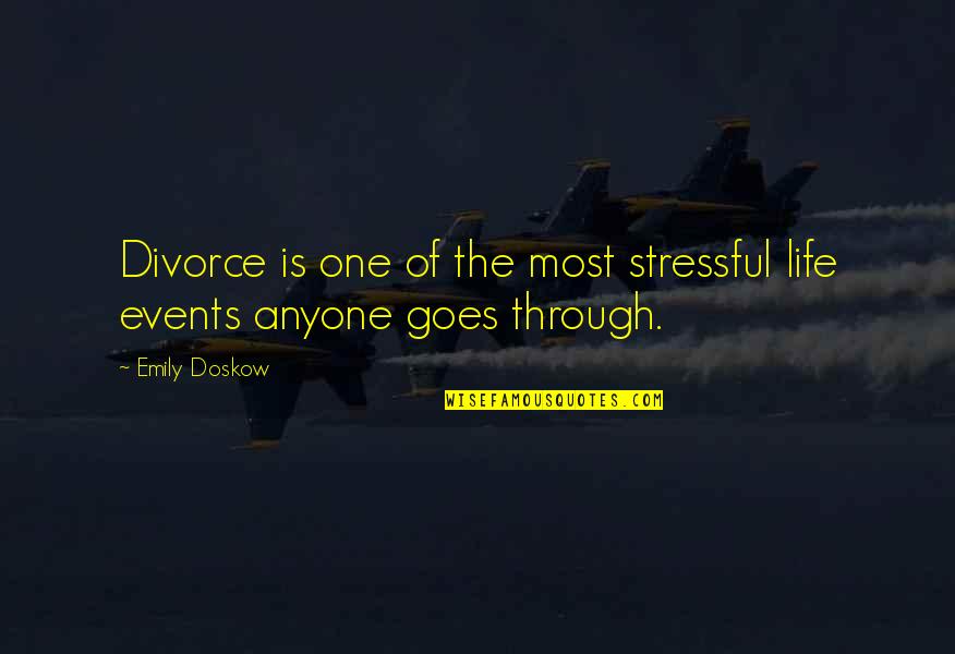 Life Goes Through Quotes By Emily Doskow: Divorce is one of the most stressful life
