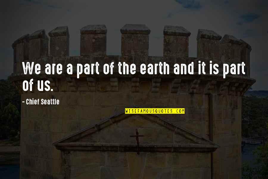 Life Going Bad Quotes By Chief Seattle: We are a part of the earth and Life Going Bad Quotes By Chief Seattle: We are a part of the earth and