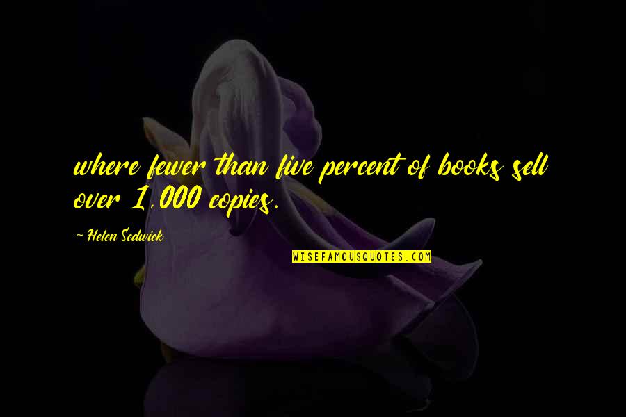 Life Going Crazy Quotes By Helen Sedwick: where fewer than five percent of books sell