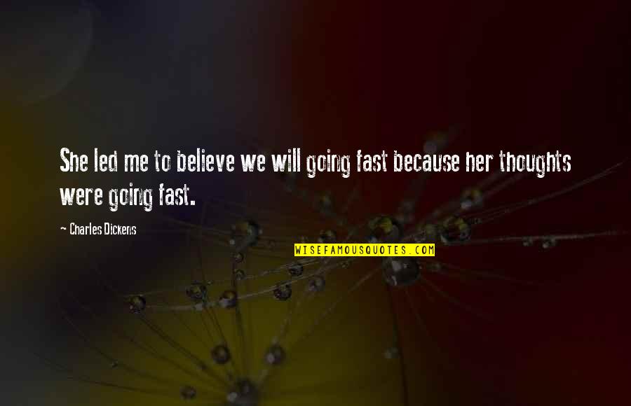 Life Going Fast Quotes By Charles Dickens: She led me to believe we will going