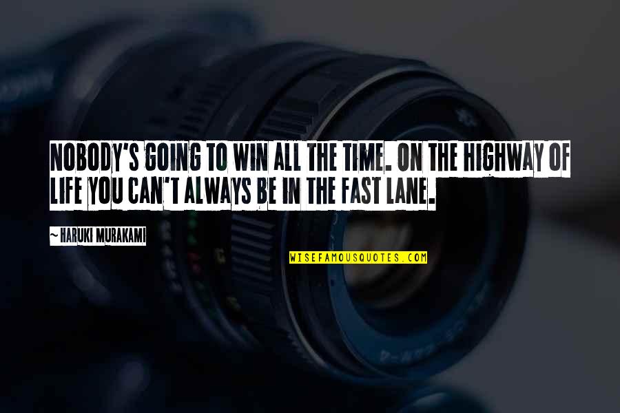 Life Going Fast Quotes By Haruki Murakami: Nobody's going to win all the time. On