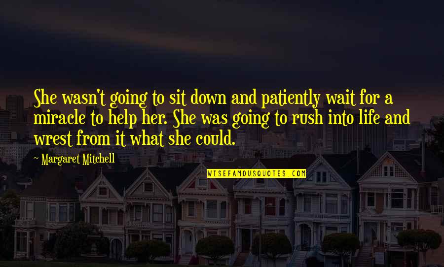Life Going Up And Down Quotes By Margaret Mitchell: She wasn't going to sit down and patiently