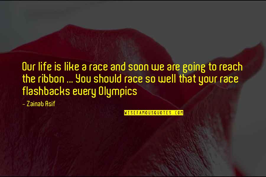 Life Going Well Quotes By Zainab Asif: Our life is like a race and soon