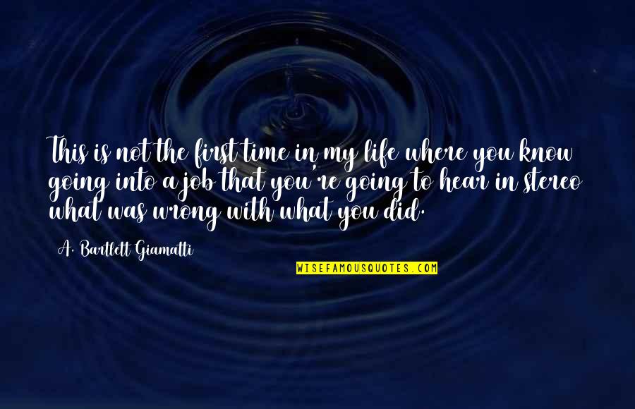 Life Going Wrong Quotes By A. Bartlett Giamatti: This is not the first time in my