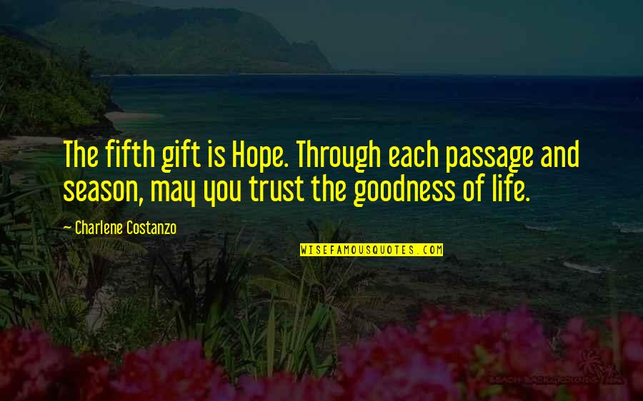 Life Goodness Quotes By Charlene Costanzo: The fifth gift is Hope. Through each passage Life Goodness Quotes By Charlene Costanzo: The fifth gift is Hope. Through each passage