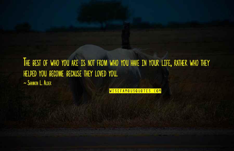 Life Goodness Quotes By Shannon L. Alder: The best of who you are is not