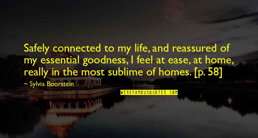 Life Goodness Quotes By Sylvia Boorstein: Safely connected to my life, and reassured of Life Goodness Quotes By Sylvia Boorstein: Safely connected to my life, and reassured of