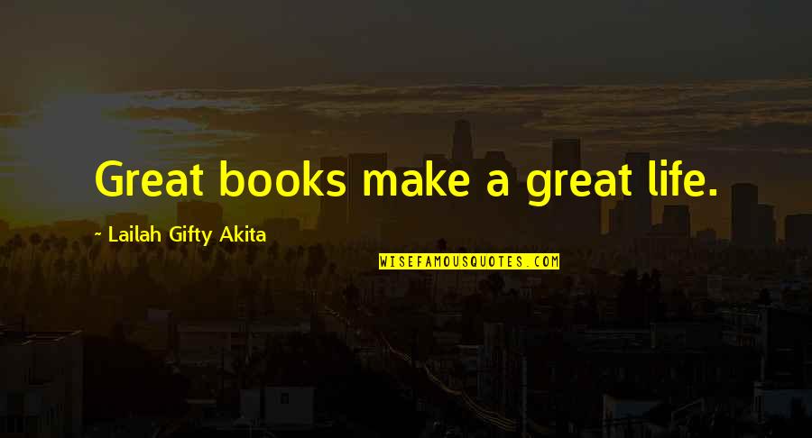 Life Great Quotes By Lailah Gifty Akita: Great books make a great life.