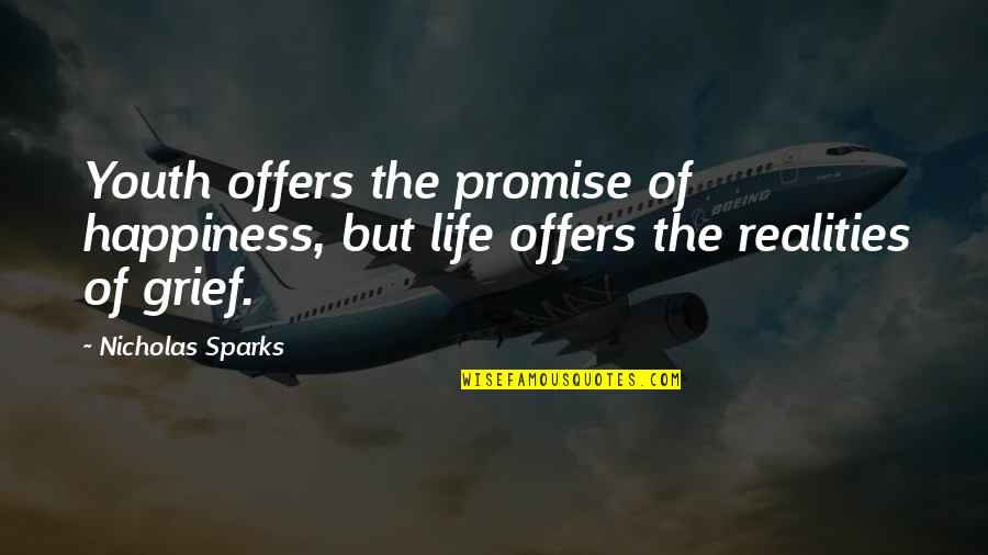 Life Grief Quotes By Nicholas Sparks: Youth offers the promise of happiness, but life