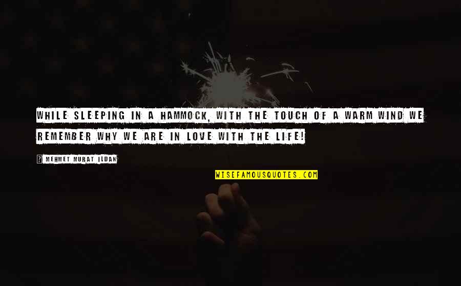 Life Hammock Quotes By Mehmet Murat Ildan: While sleeping in a hammock, with the touch Life Hammock Quotes By Mehmet Murat Ildan: While sleeping in a hammock, with the touch