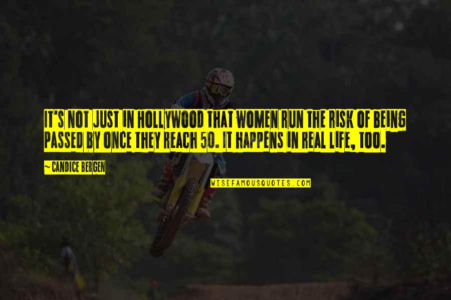 Life Happens Once Quotes By Candice Bergen: It's not just in Hollywood that women run