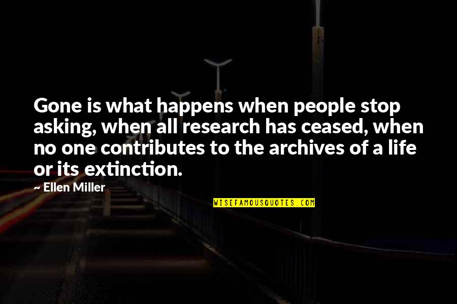 Life Happens Quotes By Ellen Miller: Gone is what happens when people stop asking,