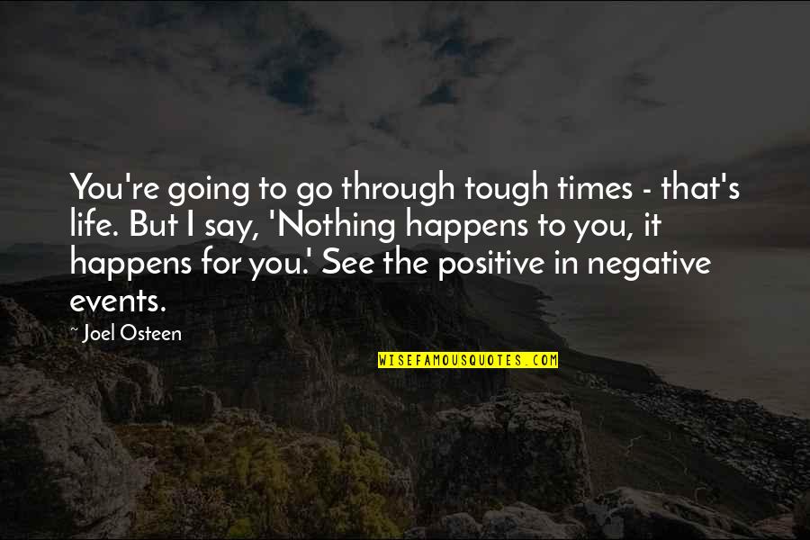 Life Happens Quotes By Joel Osteen: You're going to go through tough times -