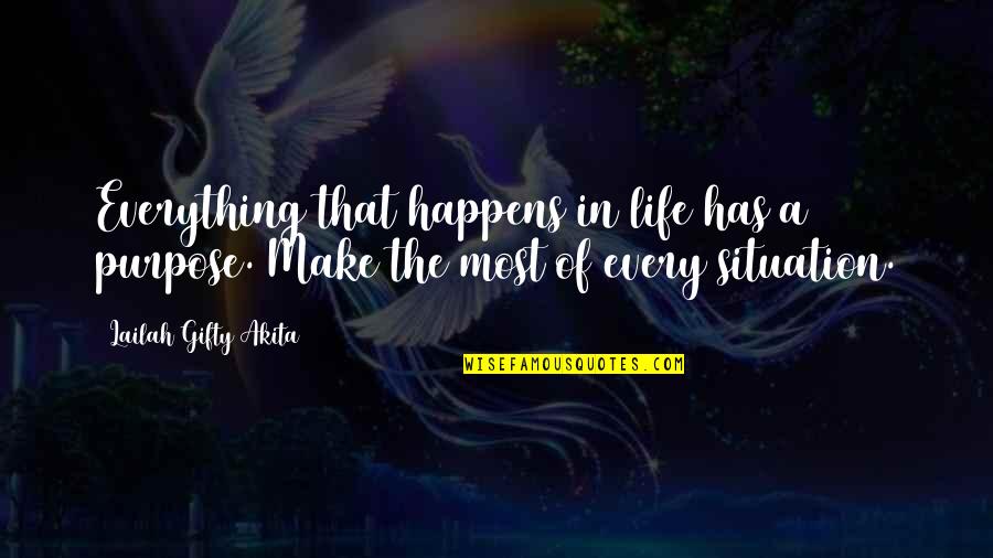 Life Happens Quotes By Lailah Gifty Akita: Everything that happens in life has a purpose.