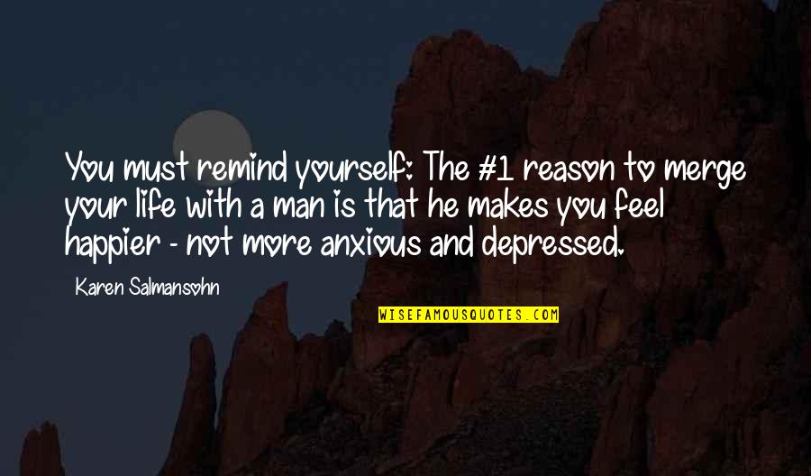 Life Happier Quotes By Karen Salmansohn: You must remind yourself: The #1 reason to