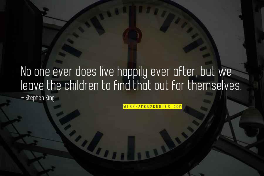 Life Happily Quotes By Stephen King: No one ever does live happily ever after,