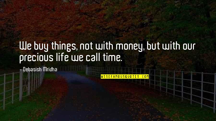 Life Happiness And Money Quotes By Debasish Mridha: We buy things, not with money, but with