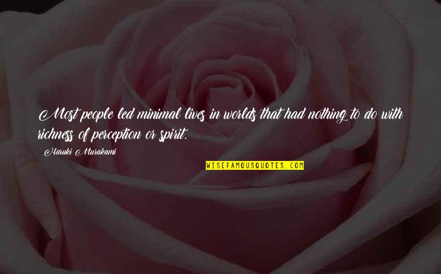 Life Haruki Murakami Quotes By Haruki Murakami: Most people led minimal lives in worlds that Life Haruki Murakami Quotes By Haruki Murakami: Most people led minimal lives in worlds that