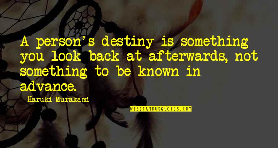 Life Haruki Murakami Quotes By Haruki Murakami: A person's destiny is something you look back